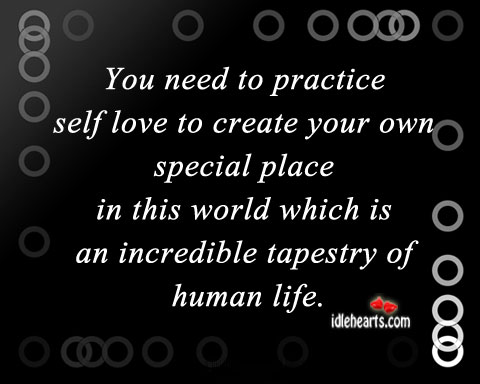 You need to practice self love to create your. Image