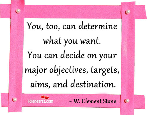You, too, can determine what you want. Image