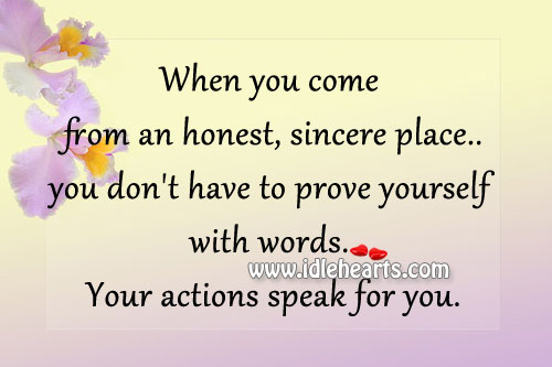 You don’t have to prove yourself with words. 