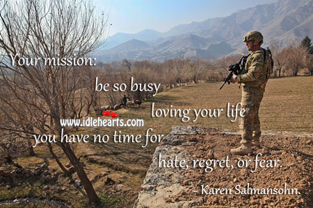 Your mission: be so busy loving your life Karen Salmansohn Picture Quote