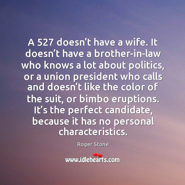 A 527 doesn’t have a wife. It doesn’t have a brother-in-law who knows a lot about politics Image