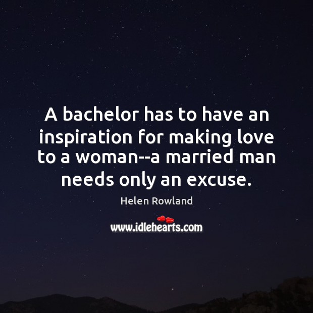 A bachelor has to have an inspiration for making love to a woman Image