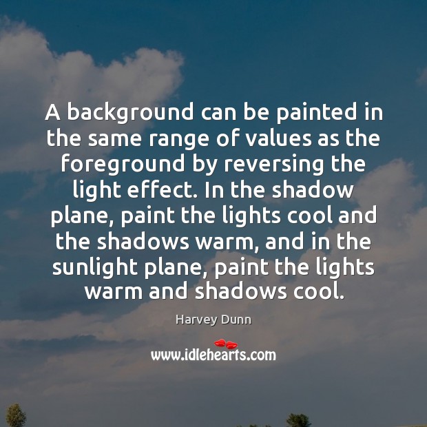A background can be painted in the same range of values as Harvey Dunn Picture Quote
