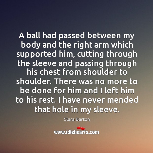 A ball had passed between my body and the right arm which supported him Image