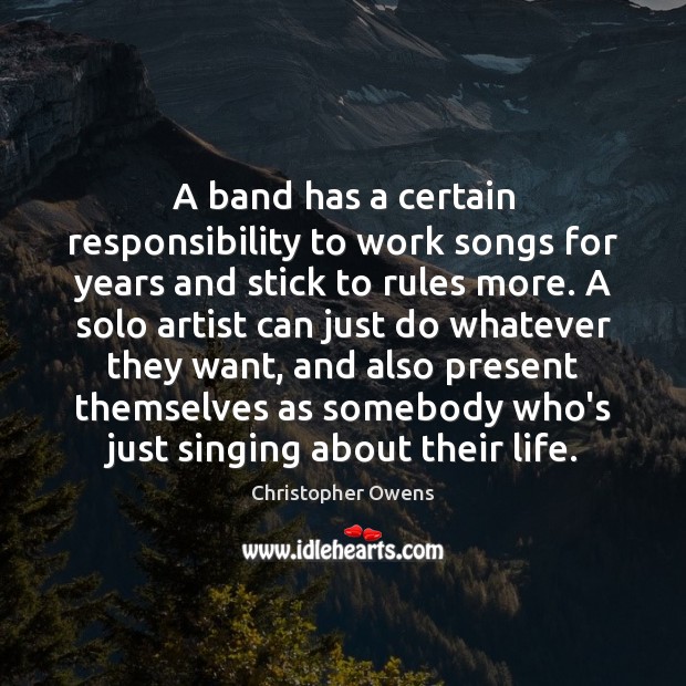 A band has a certain responsibility to work songs for years and Image
