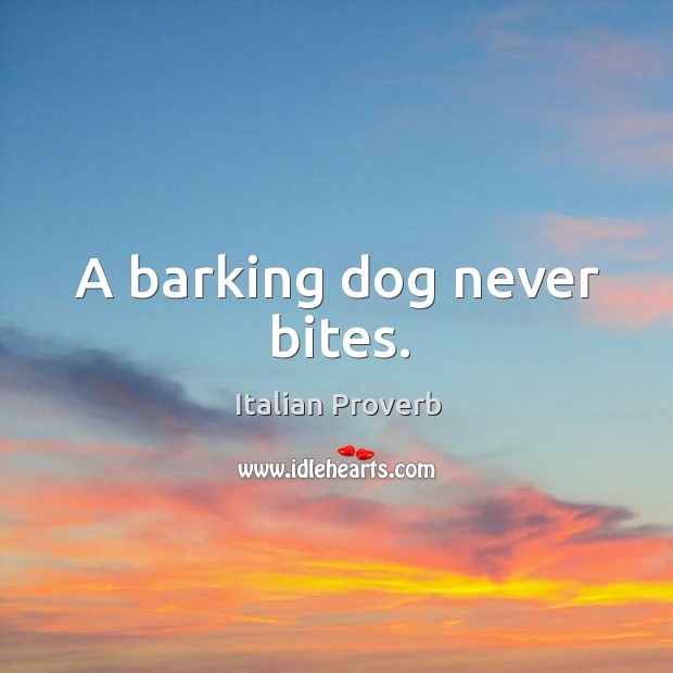 A barking dog never bites. Image