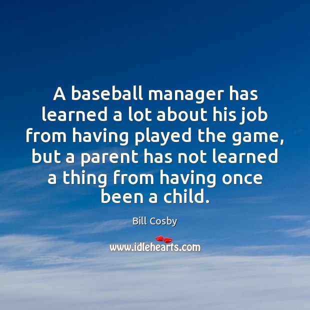 A baseball manager has learned a lot about his job from having Image