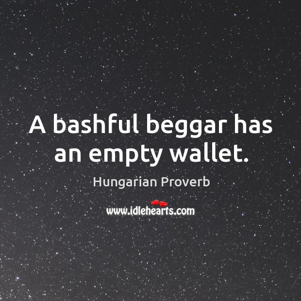 A bashful beggar has an empty wallet. Image