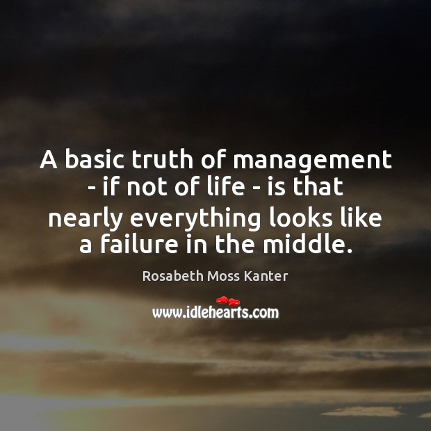 A basic truth of management – if not of life – is Image