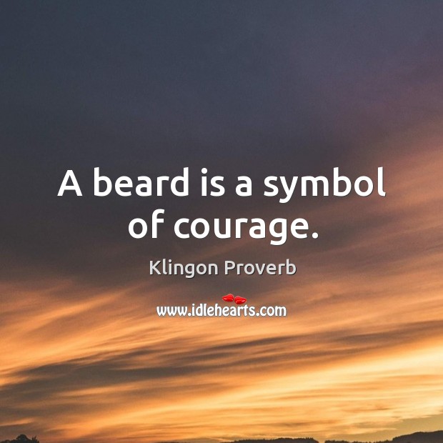 A beard is a symbol of courage. Image