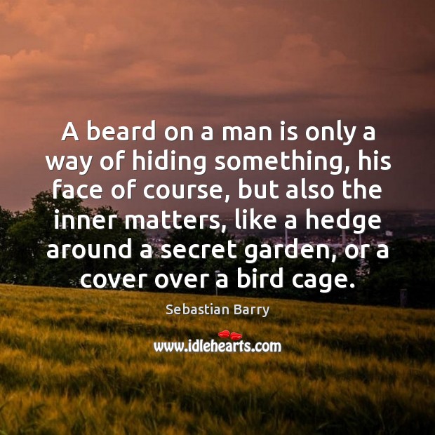 A beard on a man is only a way of hiding something, Image
