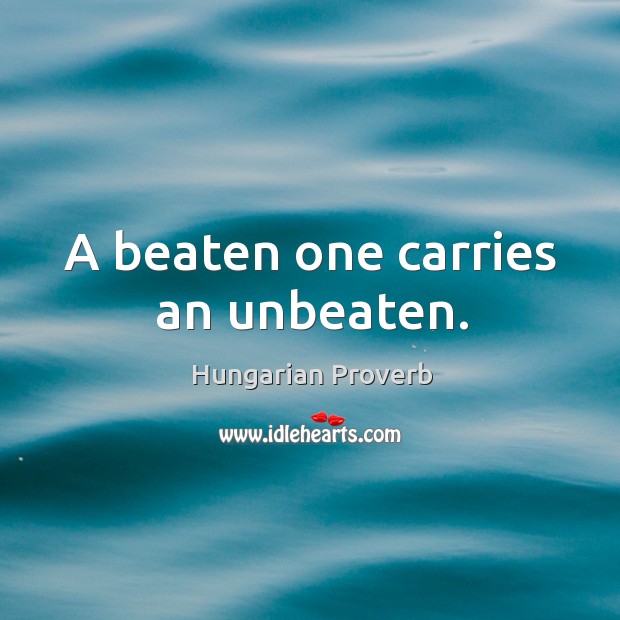 A beaten one carries an unbeaten. Image