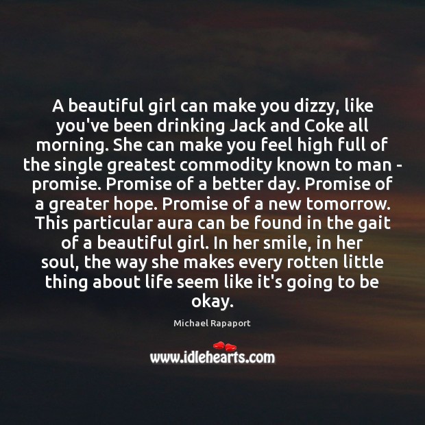 A beautiful girl can make you dizzy, like you’ve been drinking Jack Promise Quotes Image