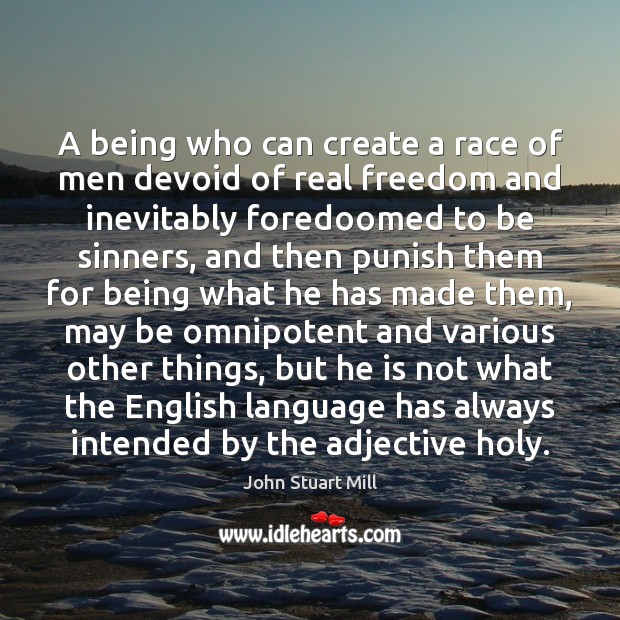 A being who can create a race of men devoid of real Image