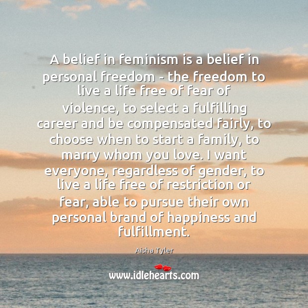A belief in feminism is a belief in personal freedom – the Aisha Tyler Picture Quote