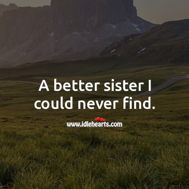 A better sister I could never find. Image