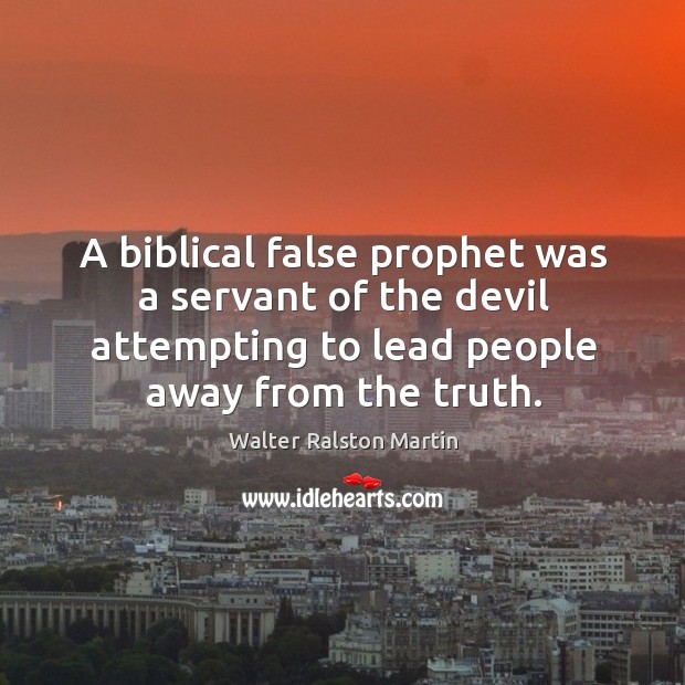 A biblical false prophet was a servant of the devil attempting to lead people away from the truth. Image