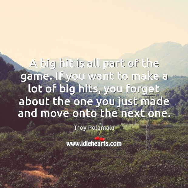 A big hit is all part of the game. If you want Image