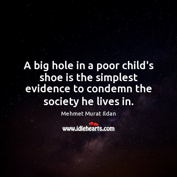 A big hole in a poor child’s shoe is the simplest evidence Image