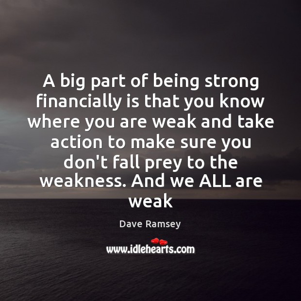 A big part of being strong financially is that you know where Being Strong Quotes Image
