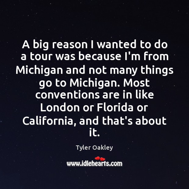 A big reason I wanted to do a tour was because I’m Tyler Oakley Picture Quote