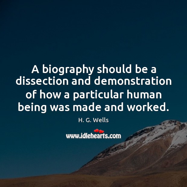 A biography should be a dissection and demonstration of how a particular Image