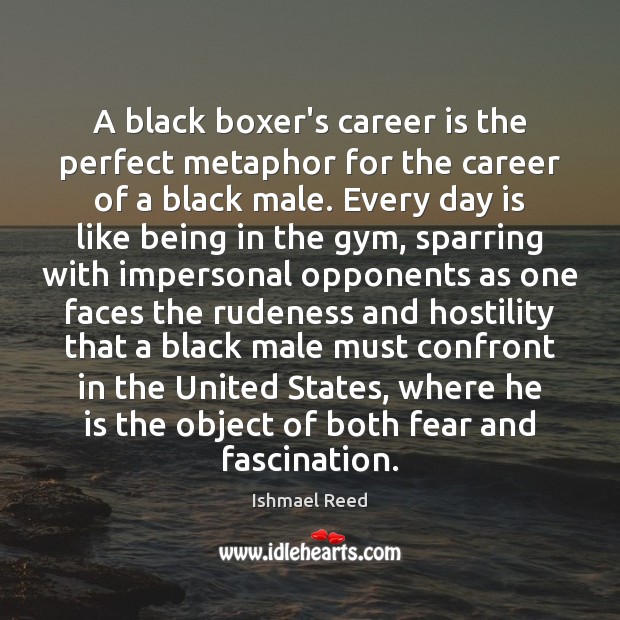 A black boxer’s career is the perfect metaphor for the career of Ishmael Reed Picture Quote