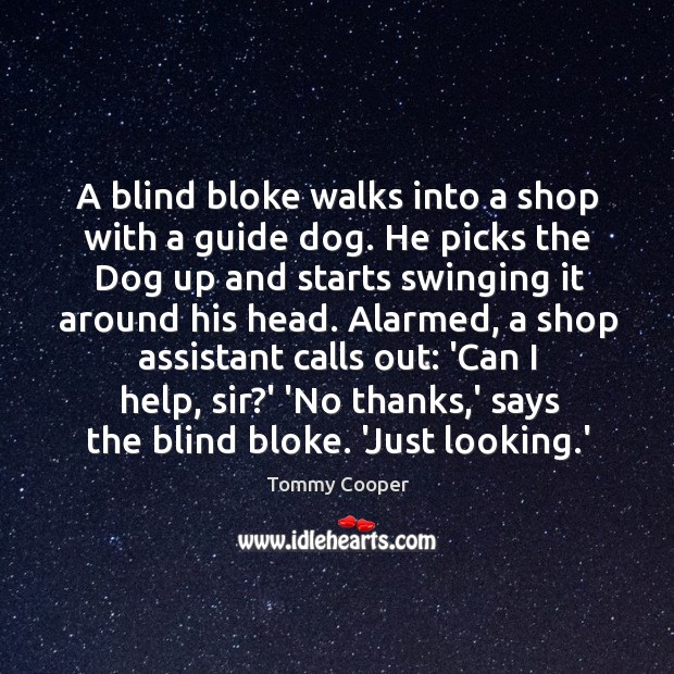 A blind bloke walks into a shop with a guide dog. He Image