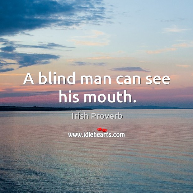 A blind man can see his mouth. Image