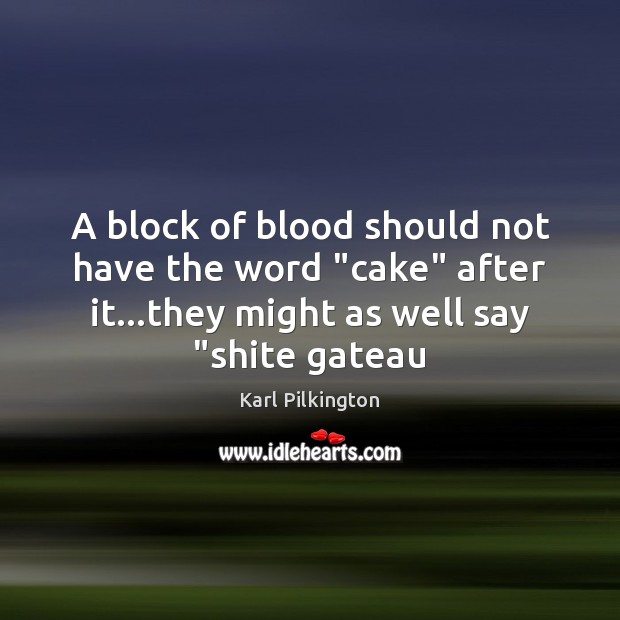 A block of blood should not have the word “cake” after it… Image