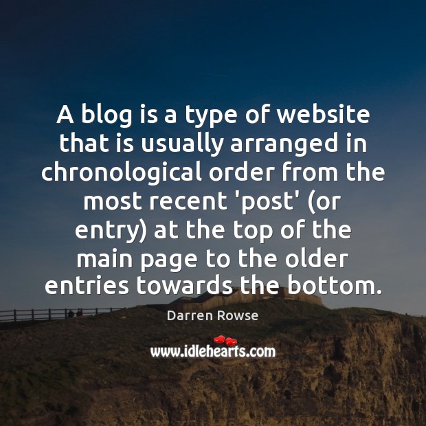 A blog is a type of website that is usually arranged in Darren Rowse Picture Quote