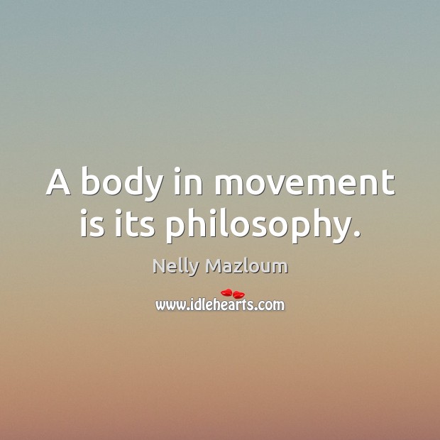 A body in movement is its philosophy. Image