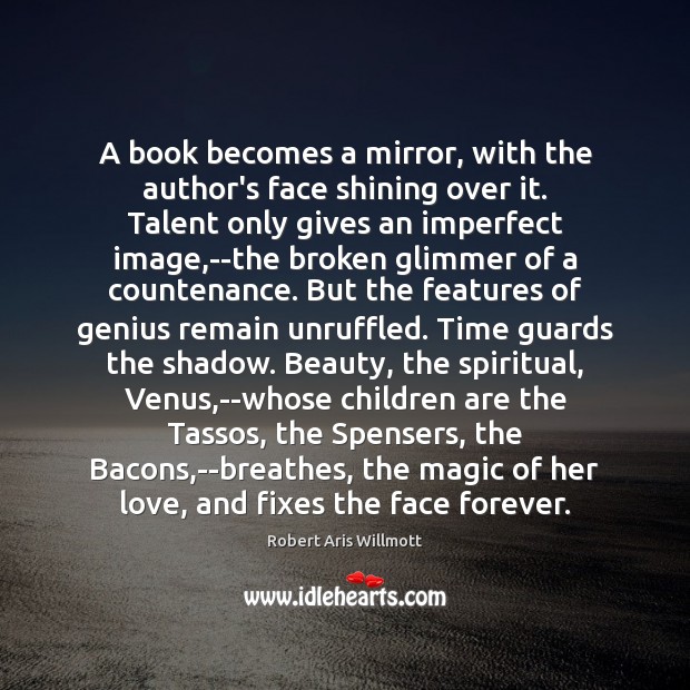 A book becomes a mirror, with the author’s face shining over it. Robert Aris Willmott Picture Quote