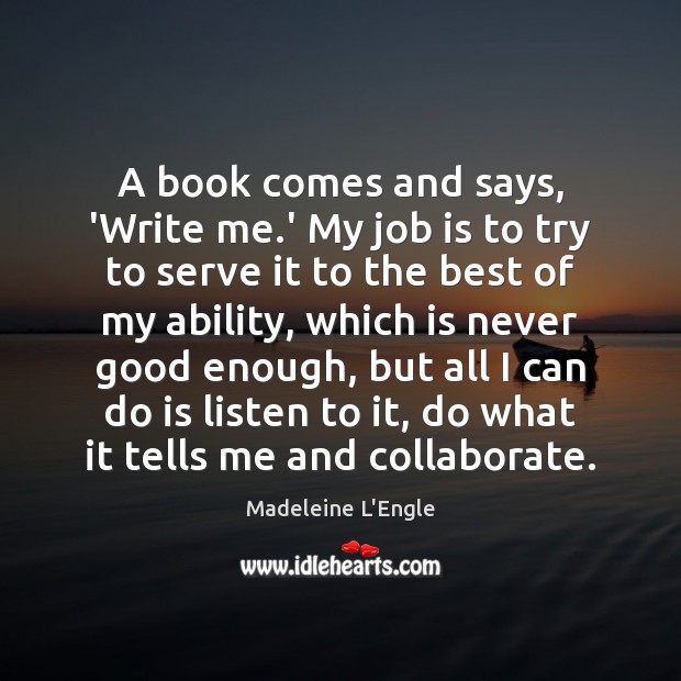 A book comes and says, ‘Write me.’ My job is to Image