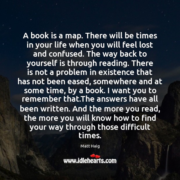 A book is a map. There will be times in your life Books Quotes Image