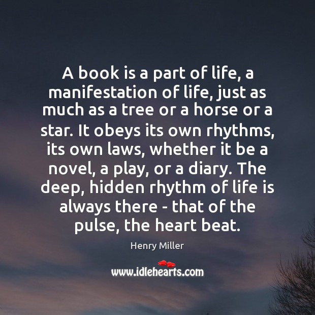 A book is a part of life, a manifestation of life, just Hidden Quotes Image