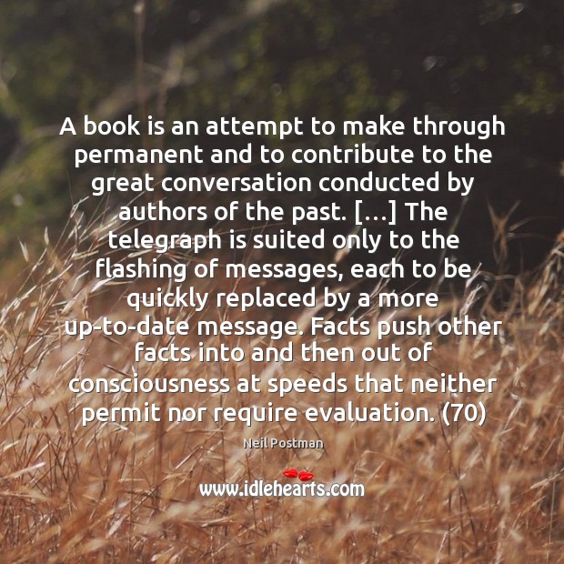 A book is an attempt to make through permanent and to contribute Neil Postman Picture Quote