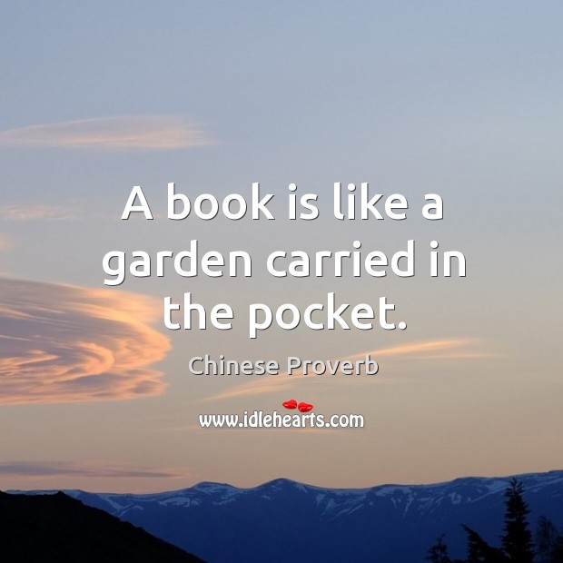 A book is like a garden carried in the pocket. Books Quotes Image