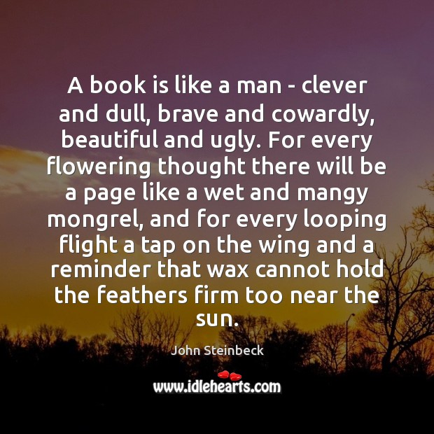 A book is like a man – clever and dull, brave and John Steinbeck Picture Quote