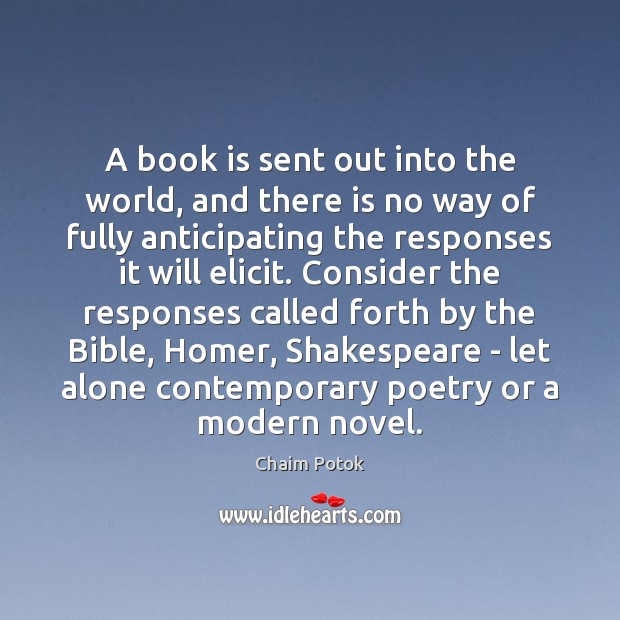 A book is sent out into the world, and there is no Chaim Potok Picture Quote