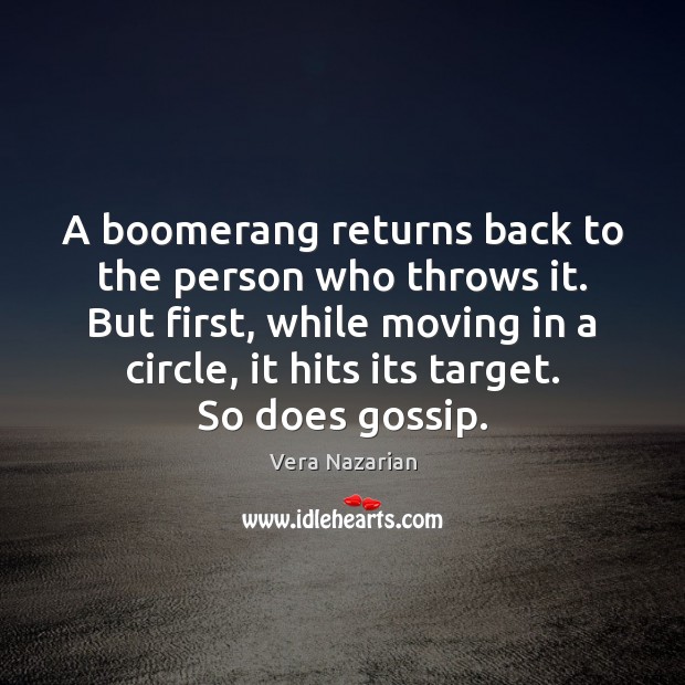 A boomerang returns back to the person who throws it. But first, Vera Nazarian Picture Quote