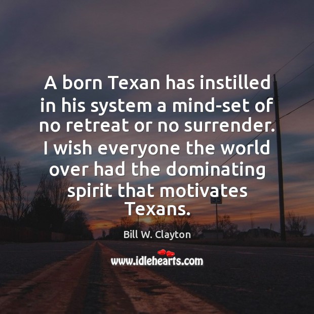 A born Texan has instilled in his system a mind-set of no Image