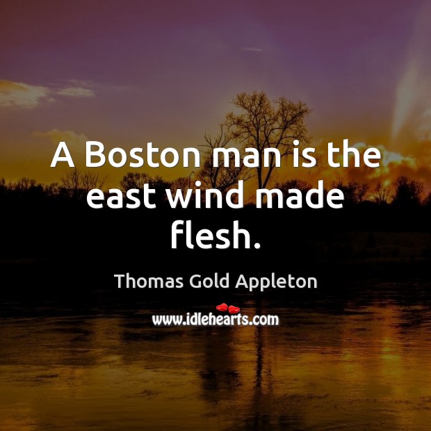 A Boston man is the east wind made flesh. Image