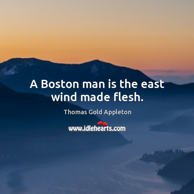 A boston man is the east wind made flesh. Image