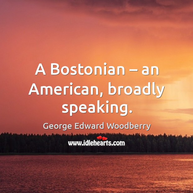 A bostonian – an american, broadly speaking. Image