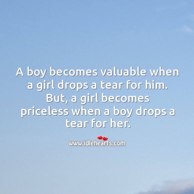 A boy becomes valuable when a girl drops a tear for him. Image