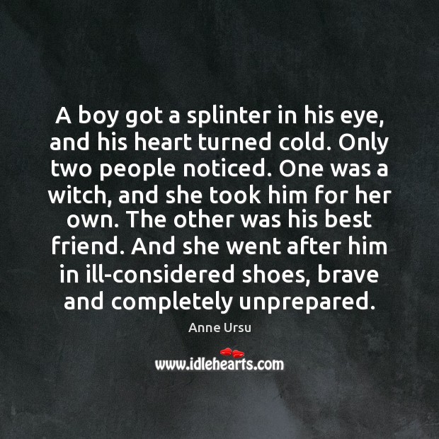 A boy got a splinter in his eye, and his heart turned Image