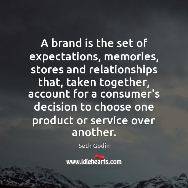 A brand is the set of expectations, memories, stores and relationships that, Seth Godin Picture Quote