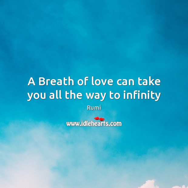 A Breath of love can take you all the way to infinity Image
