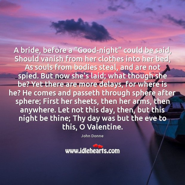 A bride, before a “Good-night” could be said, Should vanish from her John Donne Picture Quote